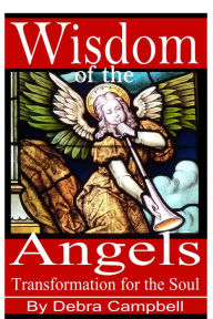 Title: Wisdom of the Angels: Transformation for the Soul, Author: Debra Campbell