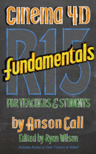 Title: CINEMA 4D R15 Fundamentals: For Teachers and Students, Author: Anson Call