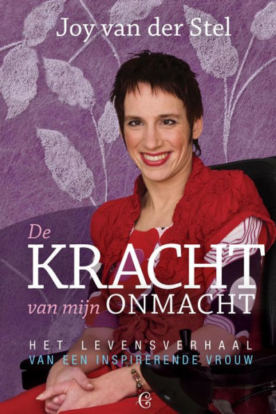 De kracht van mijn onmacht: Het levensverhaal van een inspirerende vrouw