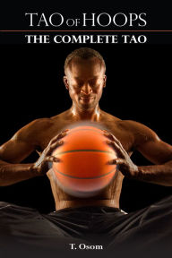 Title: Tao of Hoops: The Complete Tao, Author: T Osom