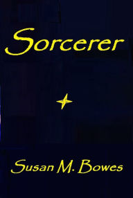 Title: Sorcerer, Author: Susan M. Bowes