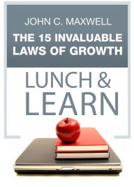 Title: The 15 Invaluable Laws of Growth- Lunch & Learn, Author: John C. Maxwell