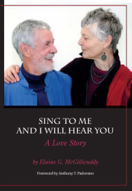 Title: Sing to Me and I Will Hear You - A Love Story, Author: Elaine G. McGillicuddy