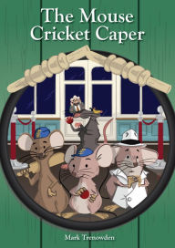 Title: The Mouse Cricket Caper, Author: Mark Trenowden