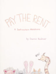 Title: Pay the Rent: A Southwestern Melodrama, Author: Dianna Beshoar