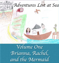 Title: Brianna, Rachel, and the Mermaid: Volume I, Author: Audrey Ballard