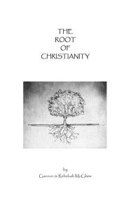 Title: The Root of Christianity, Author: Gannon McGhee