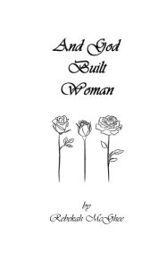 Title: And God Built Woman, Author: Rebekah McGhee