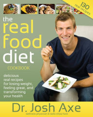 Title: The Real Food Diet Cookbook, Author: Josh Axe