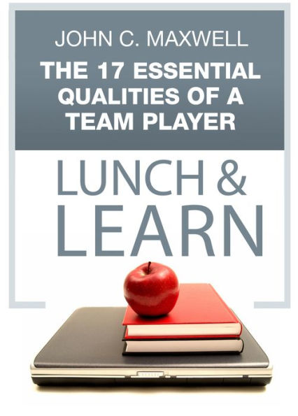 The 17 Essential Qualities of a Team Player Lunch & Learn