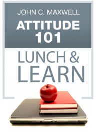 Title: Attitude 101 Lunch & Learn, Author: John C. Maxwell