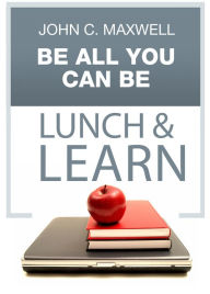 Title: Be All You Can Be Lunch & Learn, Author: John C. Maxwell