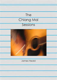 Title: The Chiang Mai Sessions, Author: James Heald