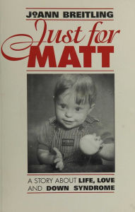 Title: Just for Matt: A Story About Life, Love, and Down syndrome, Author: JoAnn Breitling