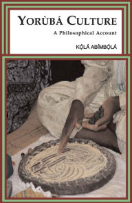 Title: Yorùbá Culture: A Philosophical Account, Author: Abiá