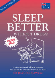 Title: Sleep Better Without Drugs: A Proven 4-6 Week Self-help Program Using Cognitive Behavioral Therapy-CBT, Author: David Morawetz