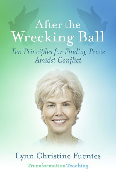 After the Wrecking Ball: Ten Principles for Finding Peace Amidst Conflict