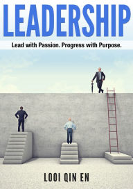 Title: Leadership: Lead with Passion. Progress with Purpose., Author: Looi Qin En