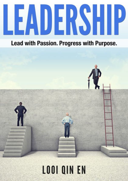 Leadership: Lead with Passion. Progress with Purpose.