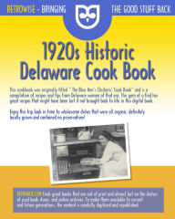 Title: 1920s Historic Delaware Cook Book, Author: Delaware Cooks