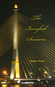 Title: The Bangkok Sessions, Author: James Heald