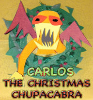 Title: Carlos The Christmas Chupacabra, Author: P-Spot