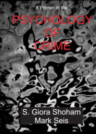 Title: A Primer in the Psychology of Crime, Author: S. Giora Shoham