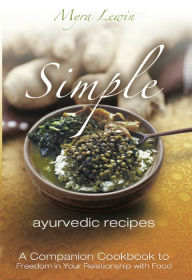 Title: Simple Ayurvedic Recipes: 2nd Edition, Author: Myra Lewin