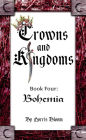 Crowns and Kingdoms: Book 4 Bohemia