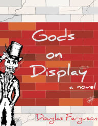 Title: Gods on Display, Author: Douglas Ferguson