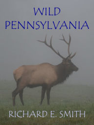 Title: Wild Pennsylvania, Author: Richard E. Smith