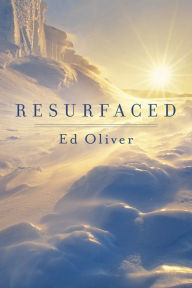 Title: Resurfaced, Author: Ed Oliver