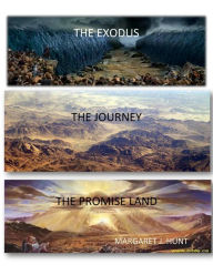 Title: The Exodus, The Journey, and The Promise Land: How We Are on a Spiritual Journey with Christ!!, Author: Margaret J. Hunt