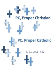 Title: PC, Proper Christian, PC, Proper Catholic, Author: Lana Zink