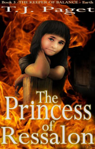 Title: The Princess of Ressalon: Book 3 of the The Keeper of Balance - Earth, Author: T J Paget