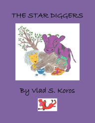 Title: The Star Diggers, Author: Vlad S. Koros