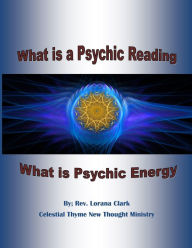 Title: What is a Psychic Reading: What is Psychic Energy, Author: Lorana Clark