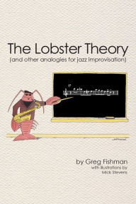 Title: The Lobster Theory: (And Other Analogies for Jazz Improvisation), Author: Greg Fishman