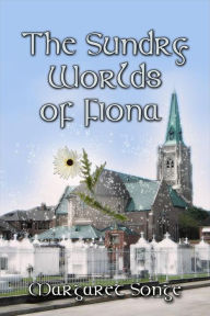 Title: The Sundry Worlds of Fiona, Author: Margaret Songe