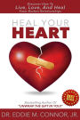 Heal Your Heart: Discover How To Live, Love, And Heal From Broken Relationships