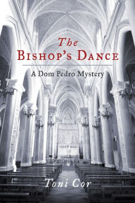 Title: The Bishop's Dance: A Dom Pedro Mystery, Author: Toni Cor