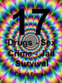 17: Drugs - Sex - Crime - Jail - Survival