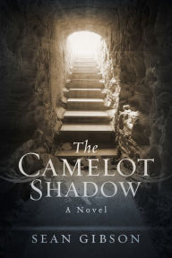 Title: The Camelot Shadow: A Novel, Author: Sean Gibson