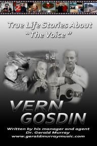 Title: True Life Stories About 'The Voice', VERN GOSDIN, Author: Dr. Gerald Murray