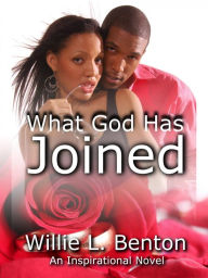 Title: What God Has Joined, Author: Willie L. Benton