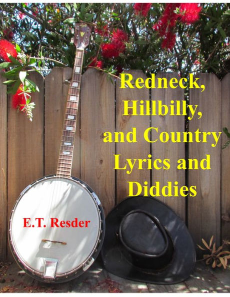 Redneck, Hillbilly and Country Lyrics and Diddies: Humourous Tales and Wisdom