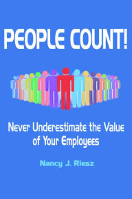 Title: People Count!: Never Underestimate the Value of Your Employees, Author: Nancy J. Riesz