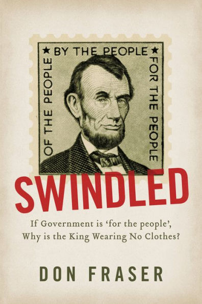 Swindled: If Government is 'for the people', Why is the King Wearing No Clothes?