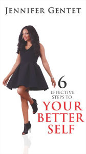 Title: 6 Effective Steps to Your Better Self, Author: Jennifer Gentet