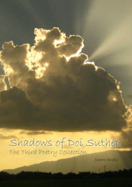 Title: Shadows of Doi Suthep: The Third Poetry Collection, Author: James Heald